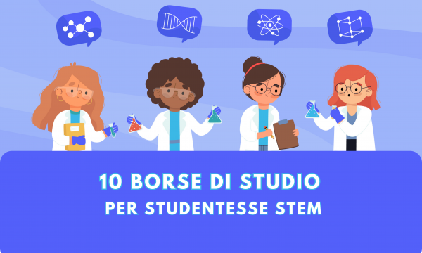 10 borse di studio di 4.000 € per iscritte a Corsi di laurea STEM. 